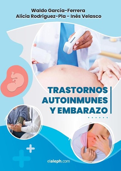 Trastornos autoinmunes y embarazo, Waldo García-Ferrera ; Alicia Rodríguez-Pla ; Inés Velasco - Paperback - 9789873990618