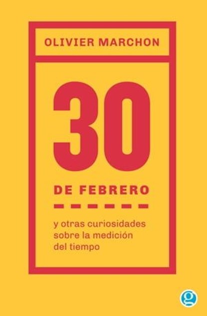 30 de febrero y otras curiosidades sobre la medición del tiempo, Olivier Marchon - Ebook - 9789874086594