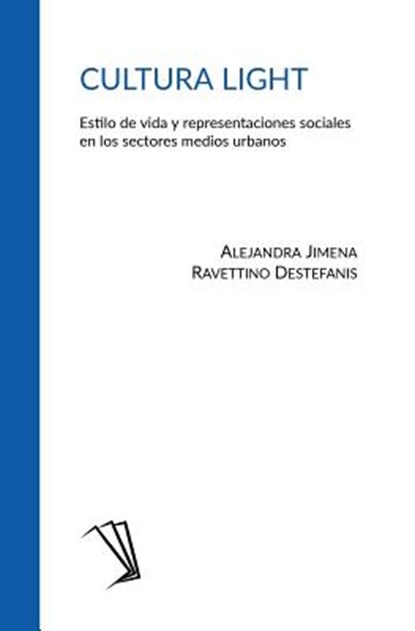 Cultura light: Estilo de vida y representaciones sociales en los sectores medios urbanos, Alejandra Jimena Ravettino Destefanis - Paperback - 9789874235275
