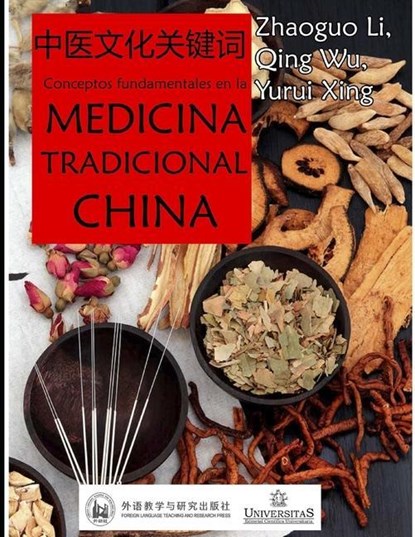 Conceptos fundamentales en la Medicina Tradicional china, Qing Wu ; Yurui Xing ; Zhaoguo Li - Paperback - 9789875723818