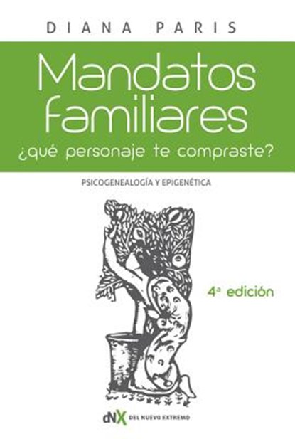 Mandatos Familiares: Psicogenealogía Y Epigenética: ¿Qué Personaje "Te Compraste"? Cómo Reconocerlo Y Superarlo, Diana Paris - Paperback - 9789876096461