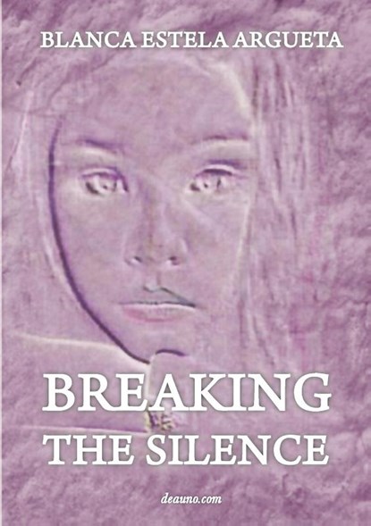 Breaking the Silence, Blanca Argueta - Paperback - 9789876800129