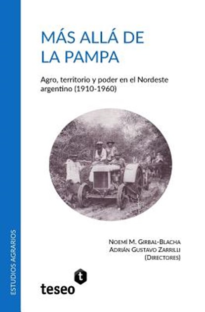 Más allá de la Pampa: Agro, territorio y poder en el Nordeste argentino (1910-1960), Adrián Gustavo Zarrilli - Paperback - 9789877230628