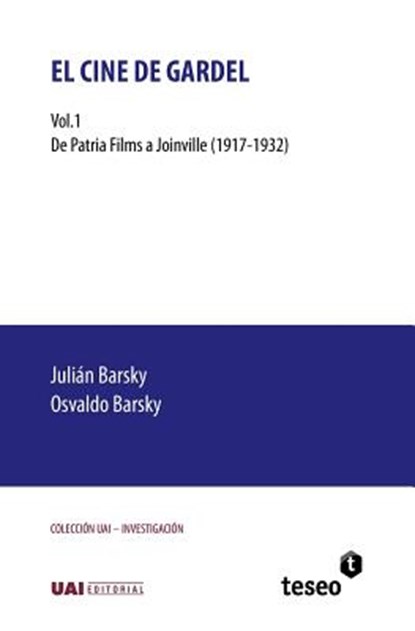 El cine de Gardel: Vol. 1. De Patria Films a Joinville (1917-1932), Osvaldo Barsky - Paperback - 9789877231342