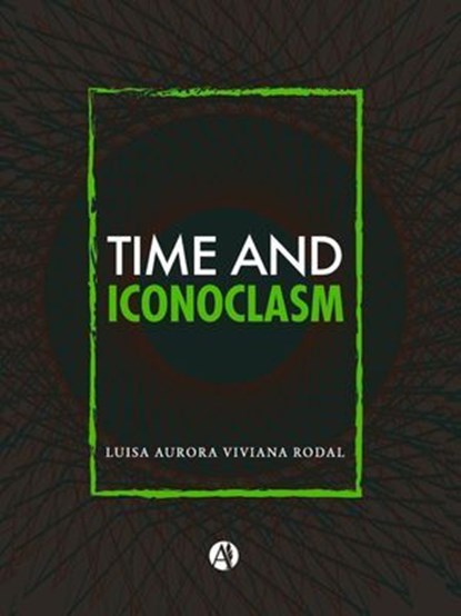 Time and Iconoclasm, Luisa Aurora Viviana Rodal - Ebook - 9789877616736