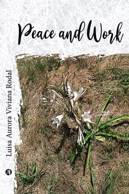 Peace and work, Luisa Aurora Viviana Rodal - Ebook - 9789878713632