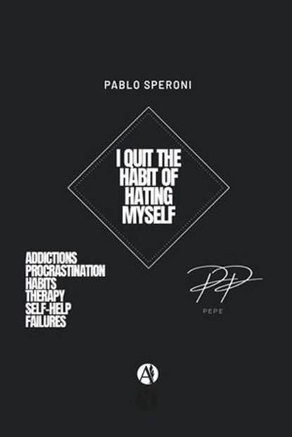 I quit the habit of hating myself, Pablo Speroni - Ebook - 9789878768908