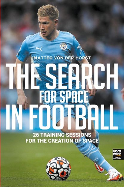 The Search for Space in Football, Matteo Von Der Horst - Paperback - 9789878943282