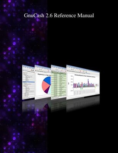 GnuCash 2.6 Reference Manual, Gnucash Documentation Team - Paperback - 9789881327765