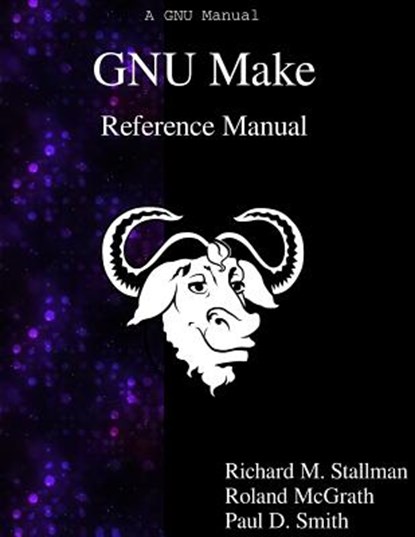 GNU Make Reference Manual, Richard M. Stallman - Paperback - 9789881443519
