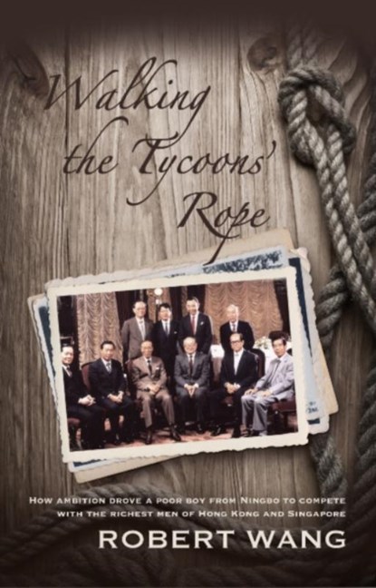 Walking the Tycoons Rope, Robert Wang - Paperback - 9789881613813