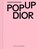 Fashion Unfolded: Pop-Up Dior, Fashionary Team - Gebonden - 9789881655042