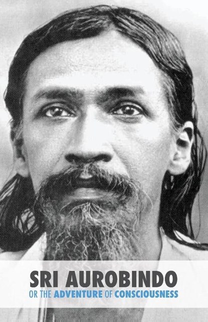 Sri Aurobindo or the Adventure of Consciousness, Satprem - Paperback - 9789881762498