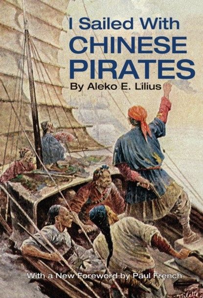 I Sailed with Chinese Pirates, Aleko E. Lilius - Paperback - 9789881815446
