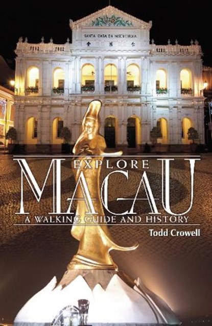 Explore Macau, Todd Crowell - Paperback - 9789881900227