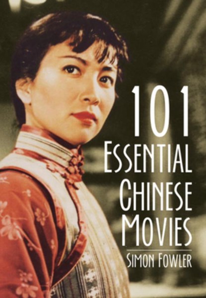 101 Essential Chinese Movies, Simon Fowler - Paperback - 9789881909114