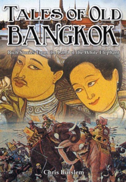 Tales of Old Bangkok, Chris Burslem - Paperback - 9789881998422