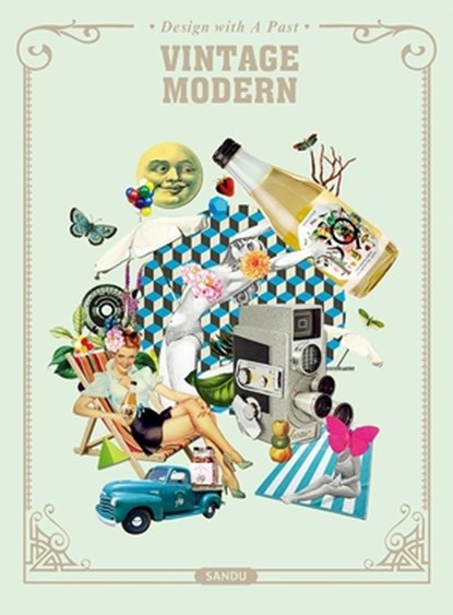 Vintage Modern: Design with a Past, Sandu Publishing - Gebonden - 9789887740902