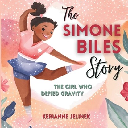 The Simone Biles Story, Kerianne Jelinek - Paperback - 9789887933496