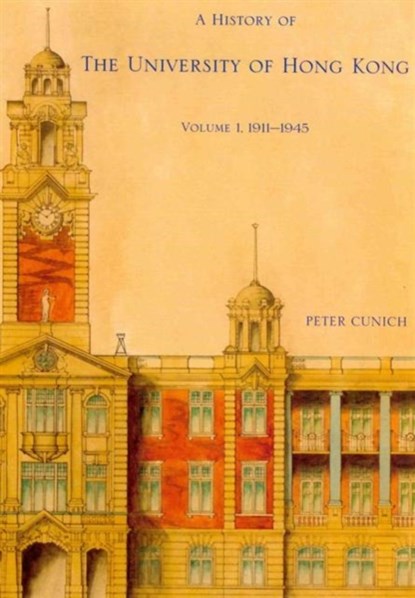 A History of the University of Hong Kong, Peter Cunich - Gebonden - 9789888139217