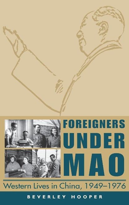 Foreigners Under Mao - Western Lives in China, 1949-1976, Beverley Hooper - Gebonden - 9789888208746