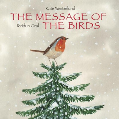 The Message of the Birds, Kate Westerlund ; Feridun Oral - Gebonden - 9789888240555