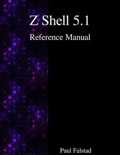Z Shell 5.1 Reference Manual, Paul Falstad - Paperback - 9789888381180