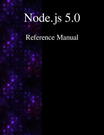 Node.js 5.0 Reference Manual, Node Contributors - Paperback - 9789888381289