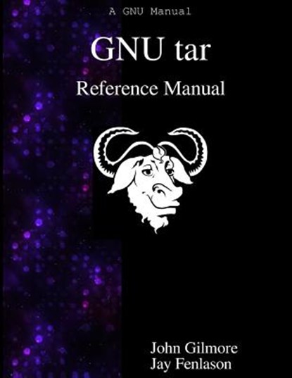 GNU tar Reference Manual: GNU tar: an archiver tool, Jay Fenlason - Paperback - 9789888381470