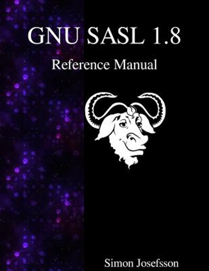 GNU SASL 1.8 Reference Manual, Simon Josefsson - Paperback - 9789888381586
