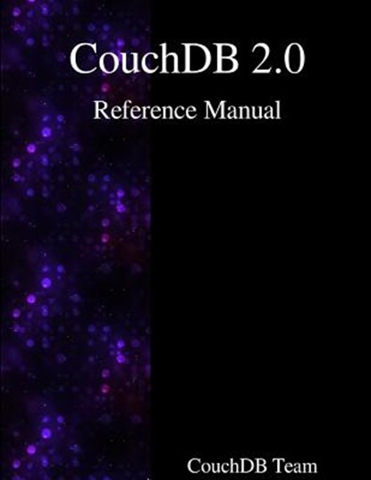 CouchDB 2.0 Reference Manual, Couchdb Team - Paperback - 9789888381654