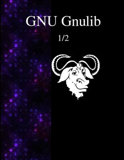 GNU Gnulib 1/2, Gnulib Documentation Team - Paperback - 9789888381753