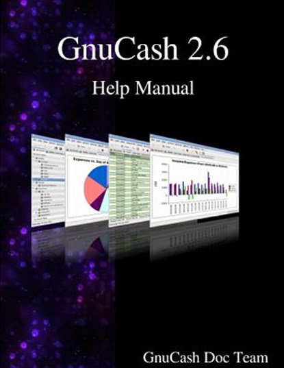 GnuCash 2.6 Help Manual, Gnucash Documentation Team - Paperback - 9789888381913