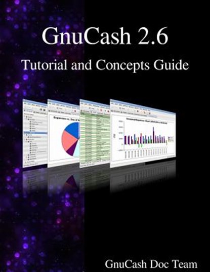 GnuCash 2.6 Tutorial and Concepts Guide, Gnucash Documentation Team - Paperback - 9789888381920