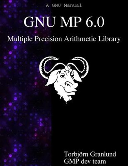 GNU MP 6.0 Multiple Precision Arithmetic Library, Gmp Development Team - Paperback - 9789888381968