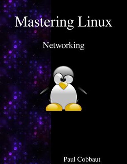 Mastering Linux - Networking, Paul Cobbaut - Paperback - 9789888406210