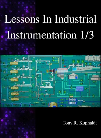Lessons In Industrial Instrumentation 1/3, Tony R Kuphaldt - Gebonden - 9789888407088