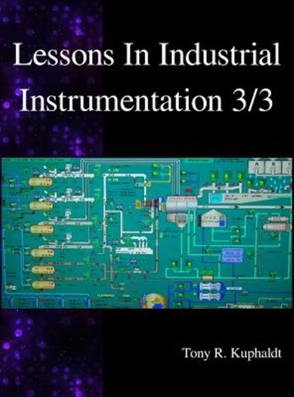 Lessons In Industrial Instrumentation 3/3, Tony R Kuphaldt - Gebonden - 9789888407101