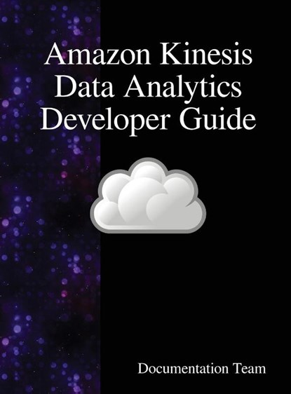 Amazon Kinesis Data Analytics Developer Guide, Documentation Team - Gebonden - 9789888407682