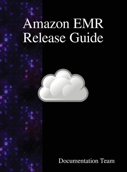 Amazon EMR Release Guide, Documentation Team - Gebonden - 9789888408610