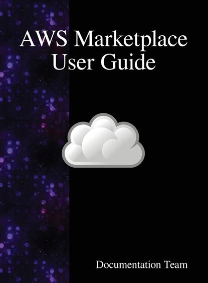 AWS Marketplace User Guide, Documentation Team - Gebonden - 9789888408788