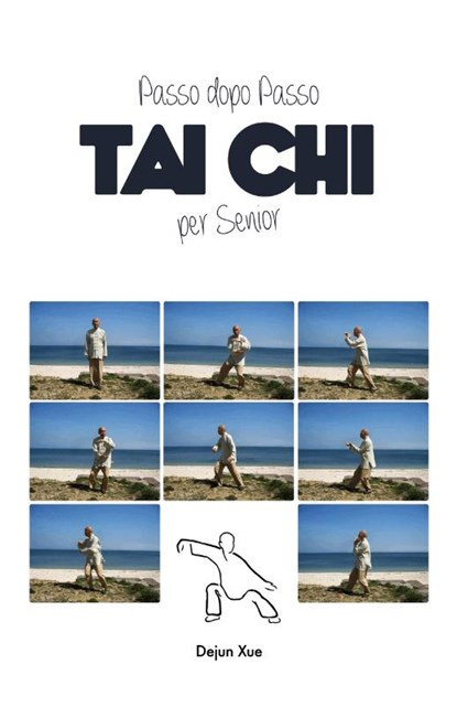 Tai Chi Per Senior, Passo Dopo Passo, Dejun Xue - Paperback - 9789888412778