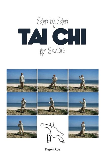 Step by Step Tai Chi for Seniors, Dejun Xue - Paperback - 9789888412891