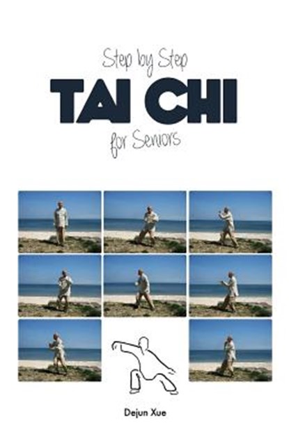 Step by Step Tai Chi for Seniors, Dejun Xue - Paperback - 9789888412891