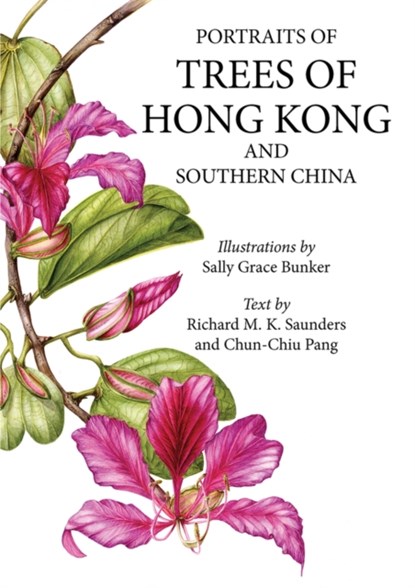 Portraits of Trees of Hong Kong and Southern China, Sally Bunker ; Chun Chiu Pang ; Richard Sanders - Paperback - 9789888552030