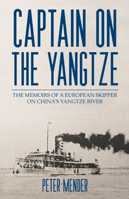 Captain on the Yangtze, Peter Mender - Paperback - 9789888769094