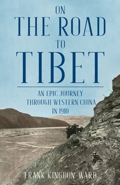 On the Road to Tibet, Frank Kingdon-Ward - Paperback - 9789888769148