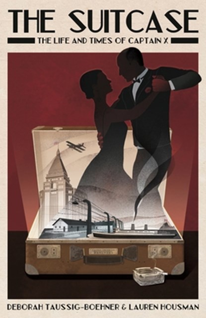 The Suitcase: The Life and Times of Captain X, Debbie Taussig-Boehner - Paperback - 9789888769582