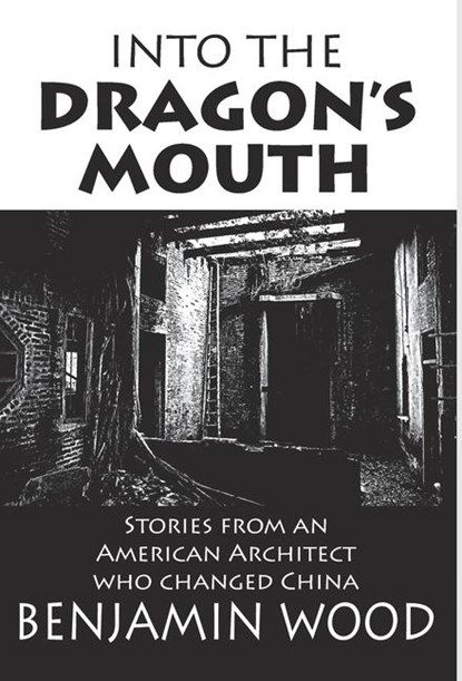 Wood, B: Into The Dragon's Mouth, Benjamin Wood - Gebonden - 9789888769872