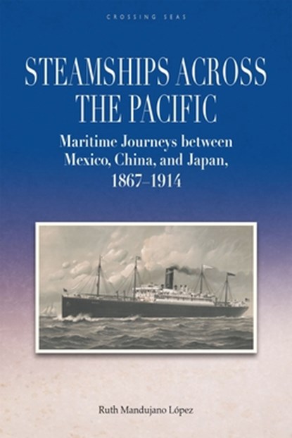 Steamships Across the Pacific, Ruth Mandujano Lopez - Gebonden - 9789888876761